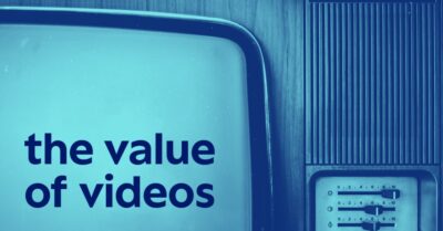 The Value Of Videos